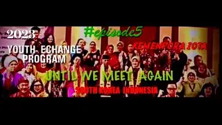 #episode5 Until We Meet Again Youth Exchange Program South Korea Indonesia @agungss