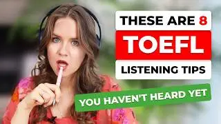 8 ESSENTIAL TOEFL LISTENING TIPS you haven't heard yet.