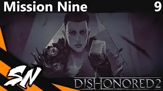 Dishonored 2 - Full Gameplay [Part 9]