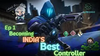 Becoming India's Best Controller – EP 1 (Valorant Journey Begins!)