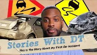 The Story Of My First Car Accident I Stories With DT