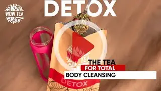 DETOX Tea – Complete Body Cleanse experience by WOW TEA