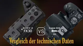 Sony FX30 vs. Canon EOS Rebel SL2: Ein Vergleich der technischen Daten