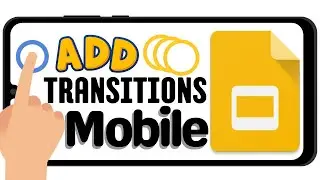 How to Apply a Transition to your Slides Google Slides Mobile