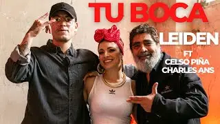 LEIDEN - TU BOCA ft Celso Piña & Charles Ans (Video Oficial)