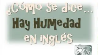 ¿Cómo se dice Hay Humedad en Inglés?-It's Humid