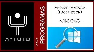 Hacer zoom en cualquier lugar de la pantalla con WINDOWS