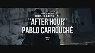 DJ Hazhe & DJ SaoT ST "After Hour" #114 Pablo Carrouché