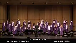 WAIT TIL I PUT ON MY CROWN - A CAPPELLA CHOIR
