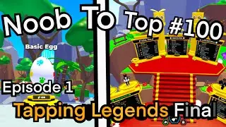 Roblox - Tapping Legends Final Episode 1 Noob To Top #100