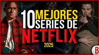 TOP 10 Mejores SERIES de NETFLIX 2025