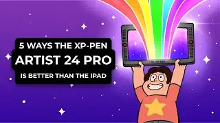 5 Ways The XP-Pen Artist 24 Pro is BETTER Than The iPad Pro For Digital Art (