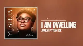 Judikay ft. Team JDK - I Am Dwelling (Official Audio)