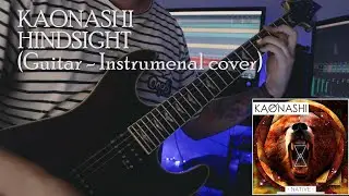 Kaonashi - Hindsight // Guitar - Instrumental Cover