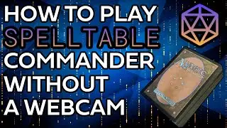 Play Spelltable Commander WITHOUT A Webcam | Magic: The Gathering