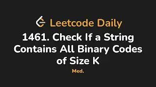 1461. Check If a String Contains All Binary Codes of Size K | Leetcode Daily - Python
