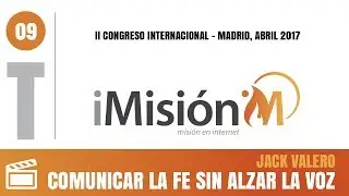 Comunicar la fe sin alzar la voz - Jack Valero | Congreso iMisión 2017