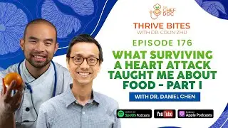 Episode 176 - What Surviving A Heart Attack Taught Me About Food with Dr. Daniel Chen Part 1