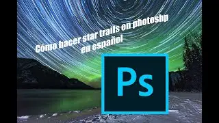 How to make Star trails in Photoshop in Spanish!