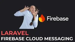 Laravel Firebase Cloud Messaging (FCM)