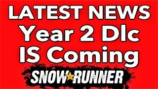 SNOWRUNNER LATEST NEWS - SNOWRUNNER YEAR 2 CONFIRMED