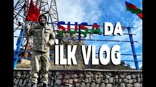 Şuşaya getdim. Şuşadan ilk VLOG
