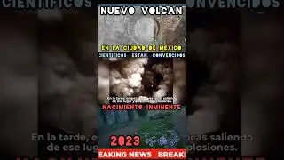 NUEVO VOLCÁN en la Ciudad de México! Nacimiento será INMINENTE aseguran Científicos