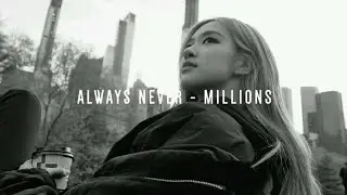 Always Never- Millions (SLOWED)