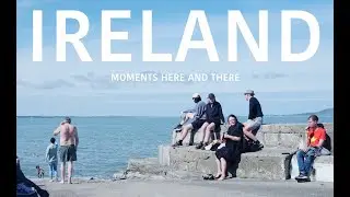 IRELAND - moments here and there