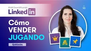 E#12 ¿Cómo VENDER jugando? Juegos online de Linkedin - Desmitificando Linkedin por Mariana Quesada