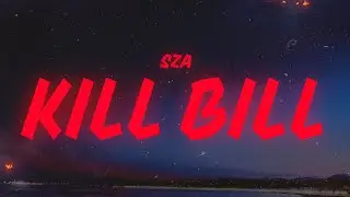 SZA - Kill Bill (Lyrics)