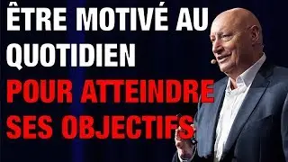 Comment se motiver au quotidien et atteindre ses objectifs ? 5 Clés de Motivation à appliquer
