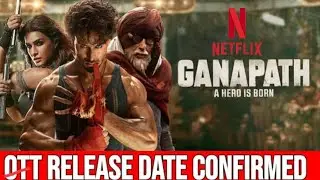 ganapath movie ott release date Netflix | ganapath ott update | ganapath movie ott release update