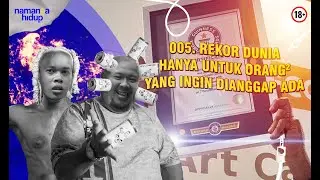 005.REKOR DUNIA HANYA UNTUK ORANG-ORANG YANG INGIN DIANGGAP ADA