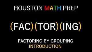 Factoring by Grouping Introduction (Using 4 Terms)
