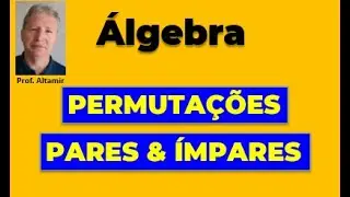 Permutações Pares e Ímpares | Álgebra - Estruturas Algébricas