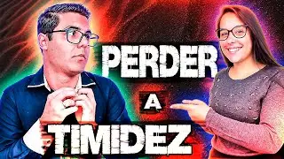 🟢[GARANTIDO] Como perder a TIMIDEZ com 10 Passos SIMPLES (Vencer a timidez e DEIXAR de ser tímido)