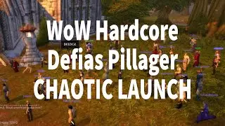 WoW Hardcore Classic CHAOTIC Launch  - Defias Pillager Alliance