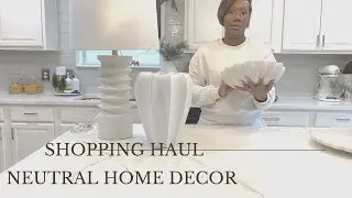 Interior Styling Ideas|Neutral Home Decor Haul|