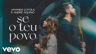 Amanda Loyola, André Aquino - Se o Teu Povo
