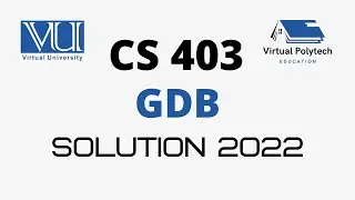 CS403 GDB Solution Spring 2022 - 