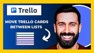 How To Move TRELLO Cards Between Lists (Complete 2025 Guide)