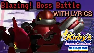 Blazing! Boss Battle WITH LYRICS (Kirby's Return To Dream Land cover)