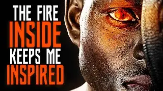 THE FIRE WITHIN - Amazing Powerful Motivational Speech