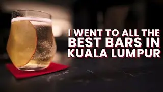 I Went To All The Best Bars In Kuala Lumpur