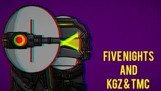 Five nights and KGZ & TMC