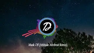 Mask Off (Attitude Afrobeat Remix)