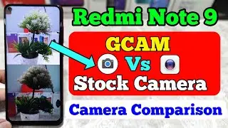 Redmi Note 9 GCAM Vs Stock Camera | Camera Comparison | Best Camera Redmi Note 9