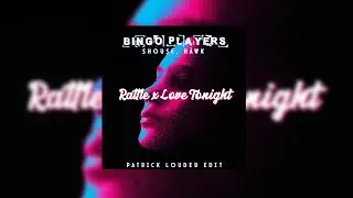 Bingo Players, Shouse, HÄWK - Rattle x Love Tonight (Patrick Louder Edit)