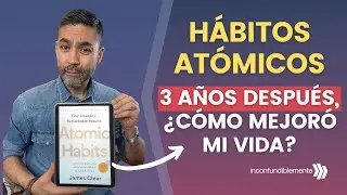 Cómo mejoró mi vida después de leer Hábitos atómicos